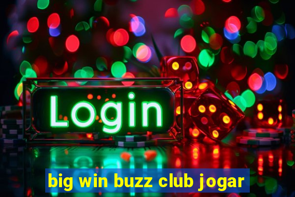 big win buzz club jogar